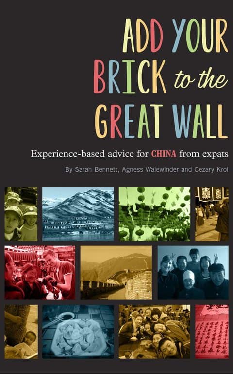 Add Your Brick to the Great Wall: Experience-based Advice for China from Expats written by Sarah Bennett, Agness Walewinder and Cezary Krol