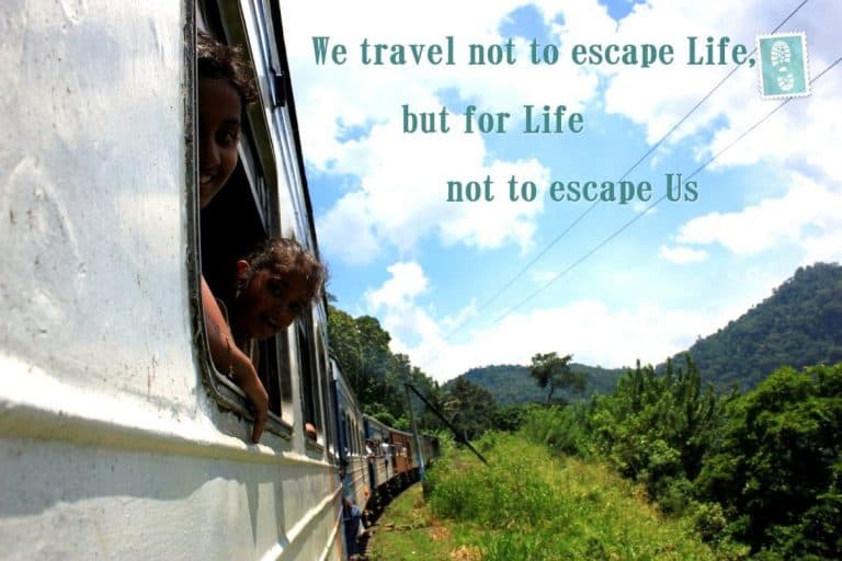 Travel quote: we travel not to escape life, but for life not to escape us