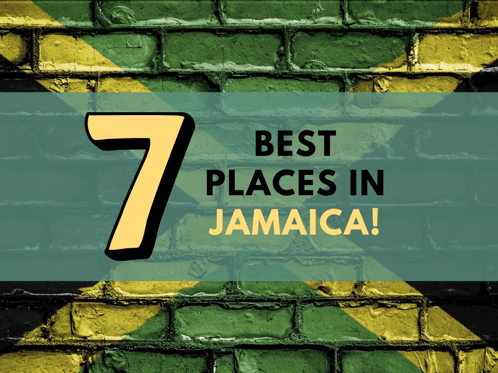 Top 7 Best Places To Visit In Jamaica Etramping